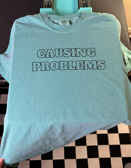 Causing problems T-shirt