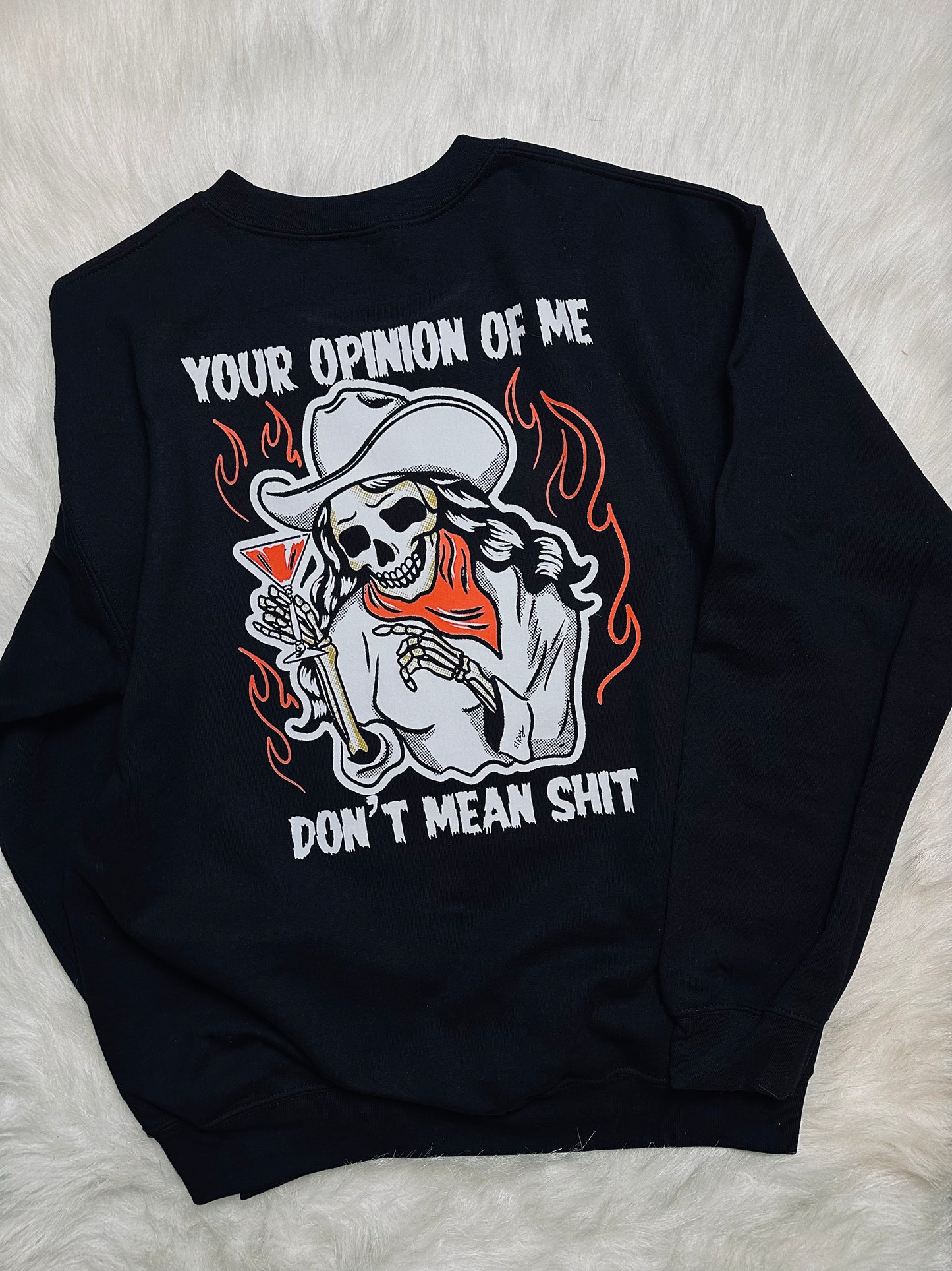 Your opinion of me sweatshirt